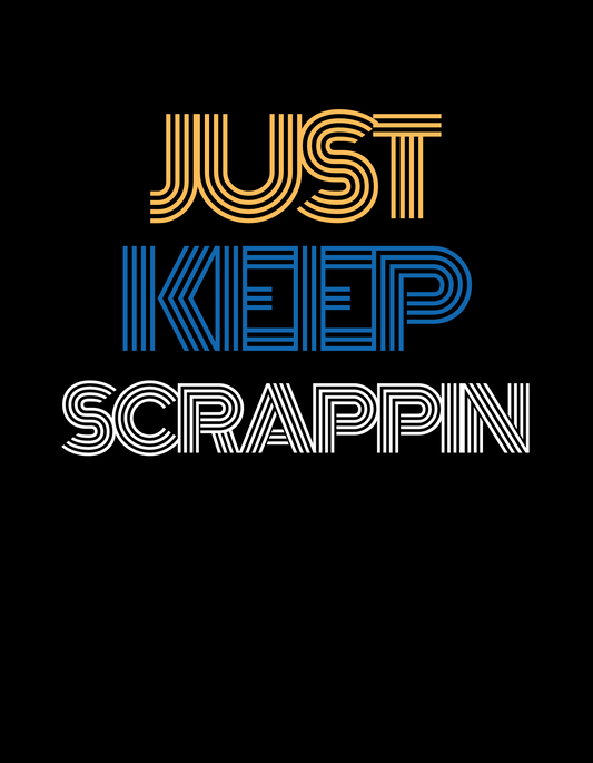Just Keep Scrappin T-Shirt