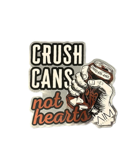Crush Cans Not Hearts Stickers